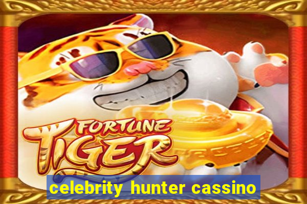 celebrity hunter cassino